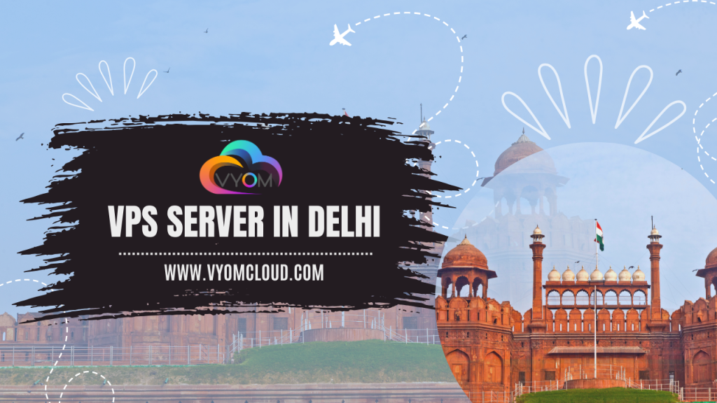 VPS Server in Delhi – Vyom Cloud